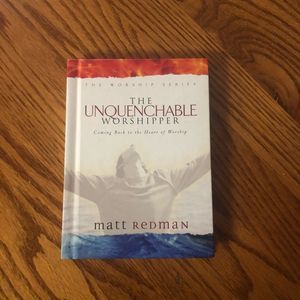 6/$20 The Unquenchable Worshipper hardback book by Matt Redman